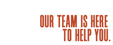 Our team is here to help you